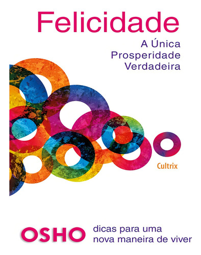 Felicidade, de Osho. Editorial Cultrix, capa mole, edição 1 em português, 2023