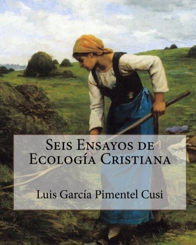 Seis Ensayos De Ecologia Cristiana (spanish Edition)