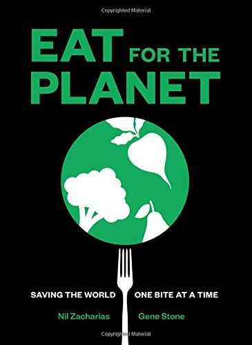 Eat For The Planet Saving The World One Bite At A Time