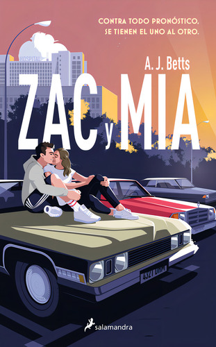 Zac Y Mia: Contra Todo Pronóstico, Se Tienen El Uno Al Otro., De A. J. Betts., Vol. 1. Editorial Salamandra Infantil Y Juvenil, Tapa Blanda En Español
