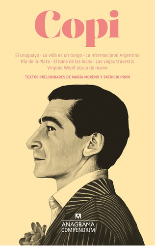 Copi: El Uruguayo - La Vida Es Una Tango - La Internacional Argent, De Raul Damonte. Editorial Anagrama, Tapa Blanda, Edición 1 En Español