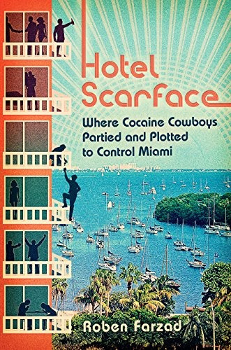 Book : Hotel Scarface Where Cocaine Cowboys Partied And...