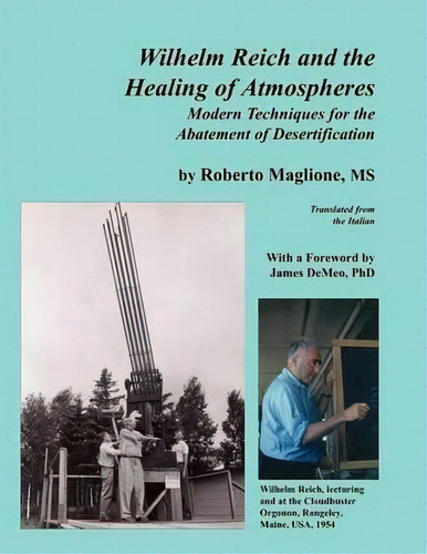 Wilhelm Reich And The Healing Of Atmospheres : Modern Techniques For The Abatement Of Desertifica..., De Roberto Maglione. Editorial Natural Energy Works, Tapa Blanda En Inglés