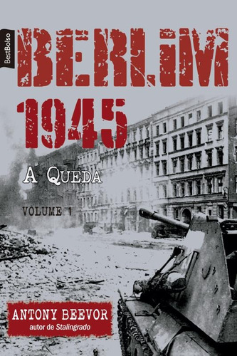 Berlim 1945: A Queda (Vol. 1 – edição de bolso), de Beevor, Antony. Editora Best Seller Ltda, capa mole em português, 2015