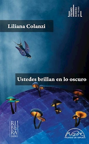 Imagen 1 de 1 de Libro Ustedes Brillan En Lo Oscuro - Liliana Colanzi