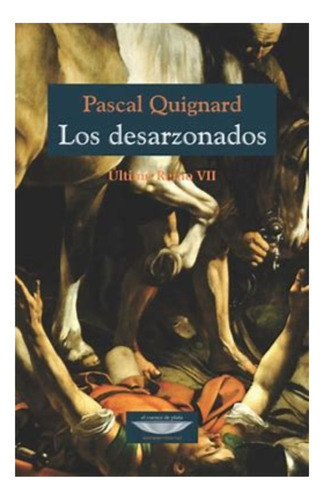 Los Desarzonados - Pascal Quignard