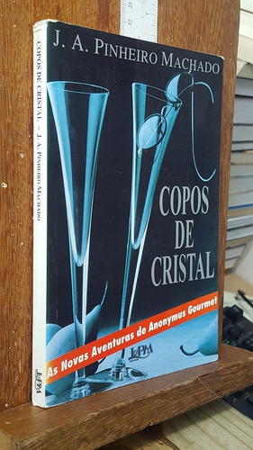 Livro Copos De Cristal - J. A. Pinheiro Machado