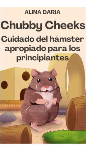Libro: Chubby Cheeks Cuidado Del Hámster Apropiado Para Los