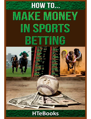 How To Make Money In Sports Betting, Htebooks 