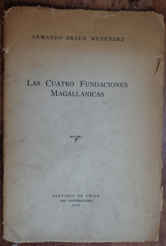 Braun Menéndez  Cuatro Fundaciones Magallánicas 1935