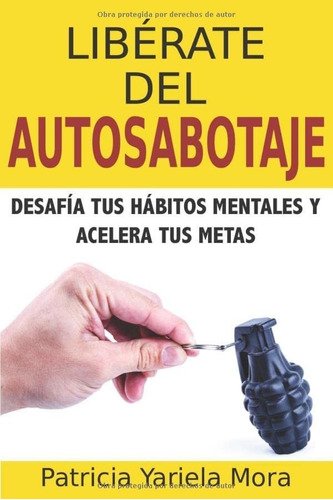 Libro: Libérate Del Autosabotaje: Desafía Tus Hábitos Mental