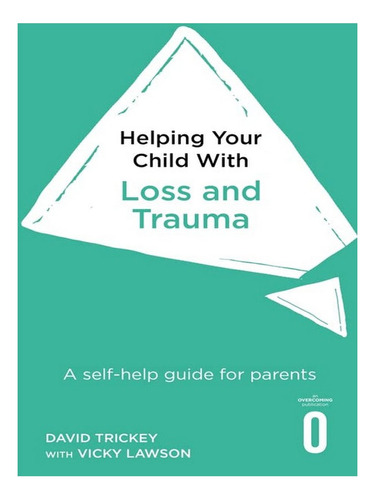 Helping Your Child With Loss And Trauma - David Tricke. Eb04