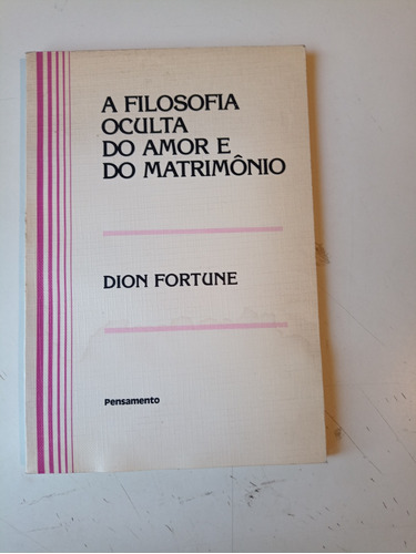 A Filosofía Oculta Do Amor E Do Matrimonio Dion Fortune 