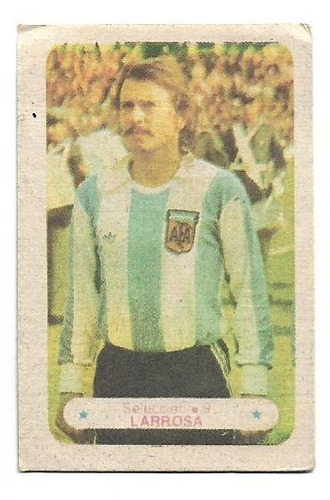 Figurita / Argentina Campeon 1978 / Larrosa / Seleccion