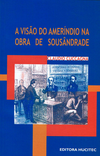 A visão do ameríndio na obra de Sousândrade, de Cuccagna, Claudio. Hucitec Editora Ltda., capa mole em português, 2004