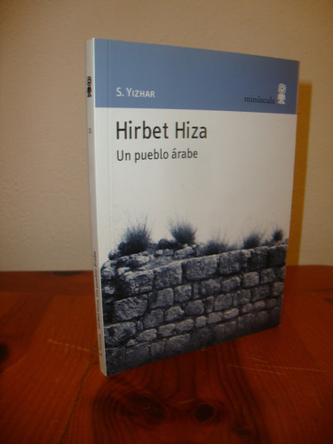 Hirbet Hiza (nuevo) - S. Yizhar, De S. Yizhar. Editorial Minúscula En Español