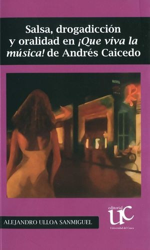 Libro Salsa, Drogadicción Y Oralidad En ¡que Viva La Música