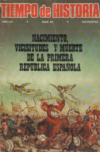 Nacimiento, Vicisitudes Y Muerte Primera República Española