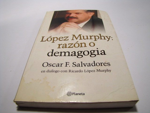 Lopez Murphy: Razon O Demagogia, Oscar Salvadores