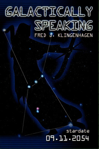 Galactically Speaking, De Klingenhagen, Fred. Editorial Createspace, Tapa Blanda En Inglés