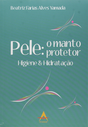 Livro - Pele O Manto Protetor Higiene E Hidratação