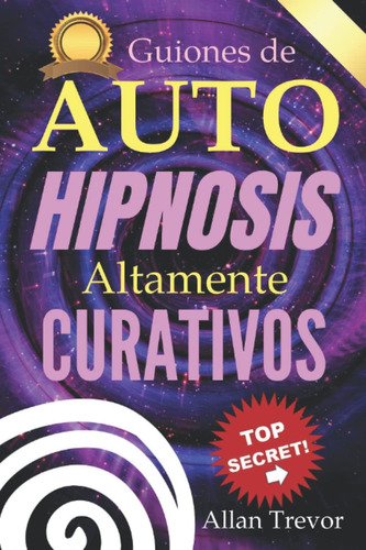 Libro: Guiones De Autohipnosis Altamente Curativos: Con Esto