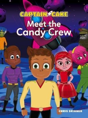 Captain Cake: Meet The Candy Crew - Chris Skinne(bestseller)