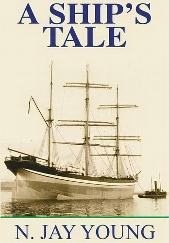 A Ship's Tale, De N.jay Young. Editorial Boson Books, Tapa Blanda En Inglés