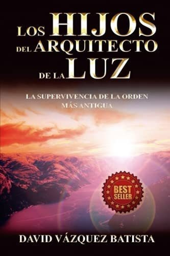 Los Hijos Del Arquitecto De La Luz La Supervivencia, de VAZQUEZ BATISTA, DAVID. Editorial Independently Published en español