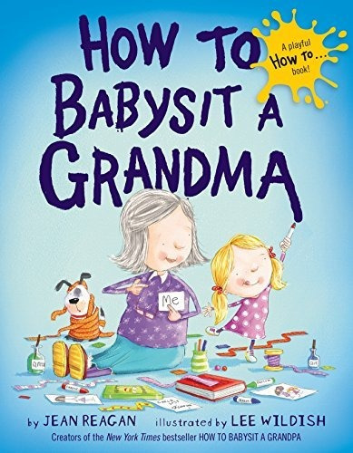 Book : How To Babysit A Grandma - Reagan, Jean _y