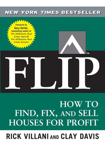Libro:  Flip: How To Find, Fix, And Sell Houses For Profit