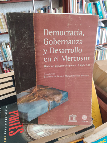 Democracia, Gobernanza Y Desarrollo En Mercosur. De Sierra 