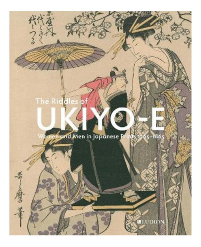 The Riddles Of Ukiyo-e - Women And Men In Japanese Prin. Eb5