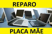 Comprar Reparo Conserto De Placa Mae Notebook Vários Modelos