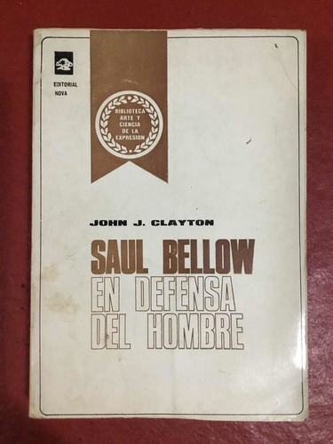 Saul Bellow En Defensa Del Hombre. John J. Clayton