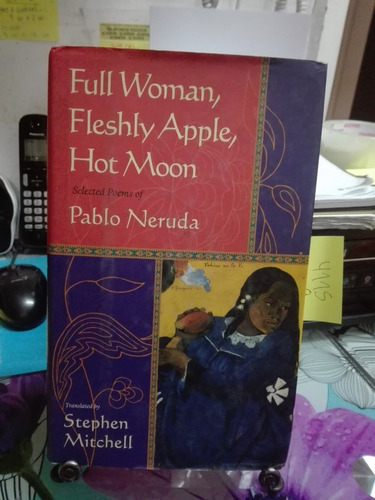 Full Woman Fleshly Apple , Hot Moon Selected Poems // Neruda