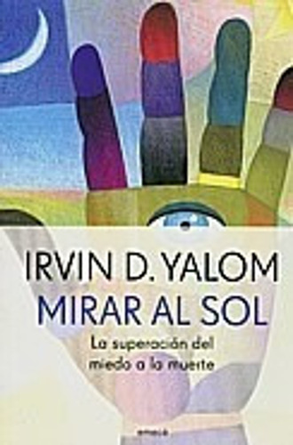 Mirar Al Sol . Usado + - Irvin D.; Yalom  Marilyn Yalom