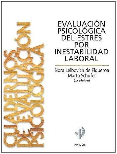 Evaluacion Psicologica De Estres Por Inestabilidad Laboral, De Nora Figueroa De Leibovich. Editorial Paidós, Tapa Blanda En Español