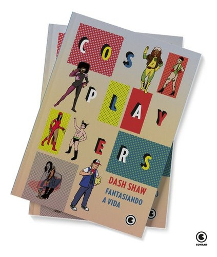 Cosplayers – Fantasiando a Vida, de Shaw, Dash. Cosplayers - Fantasiando a Vida (único), vol. Único. Editorial Conrad Editora do Brasil Ltda., capa mole em português, 2022