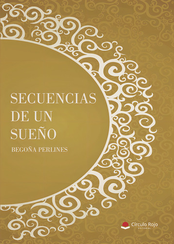 SECUENCIAS DE UN SUEÑO, de Perlines Benito Begoña.. Editorial Grupo Editorial Círculo Rojo SL, tapa blanda, edición 1.0 en español