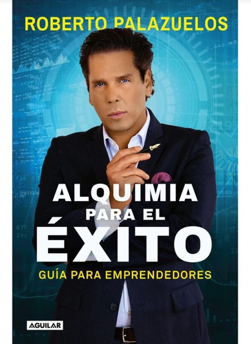 Alquimia Para El Éxito Roberto Palazuelos Libro Nuevo Sellad