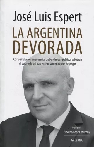 La Argentina Devorada - José Luis Espert (galerna)