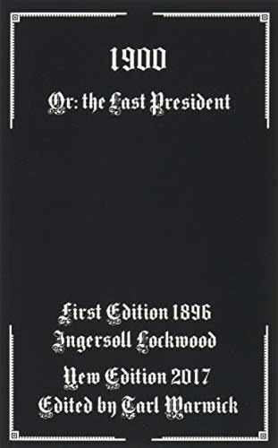 Book : 1900 Or; The Last President - Lockwood, Ingersoll