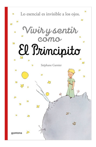 Vivir Y Sentir Como El Principito - Stephane Garnier