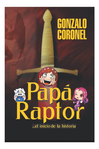 Libro: Papáraptor: ...el Inicio De La Historia (spanish Edit