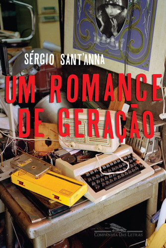 Um romance de geração, de Sant'Anna, Sérgio. Editora Schwarcz SA, capa mole em português, 2009