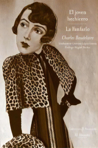 El Joven Hechicero , La Fanfarlo, De Charles Baudelaire., Vol. 1. Editorial El Desvelo, Tapa Blanda En Español