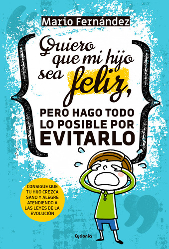 Libro Quiero Que Mi Hijo Sea Feliz - Fernandez, Mario