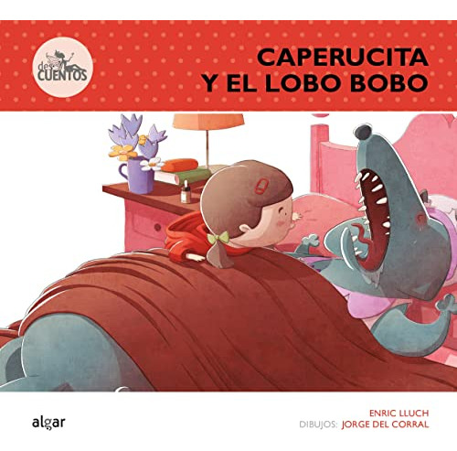 Caperucita Y El Lobo Bobo: 1 (des-cuentos)