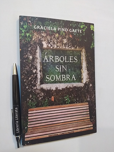 Árboles Sin Sombra Graciela Pino Gaete Ed. Cuarto Propio